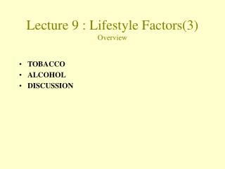 Lecture 9 : Lifestyle Factors(3) Overview