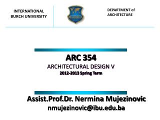 ARC 354 ARCHITECTURAL DESIGN V 201 2 -201 3 Spring Term