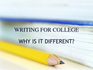 WRITING FOR COLLEGE