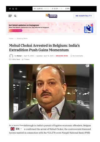 Mehul Choksi Arrested in Belgium India’s Extradition Push Gains Momentum
