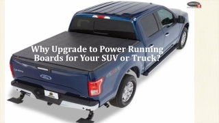 Why Upgrade to Power Running Boards for Your SUV or Truck?