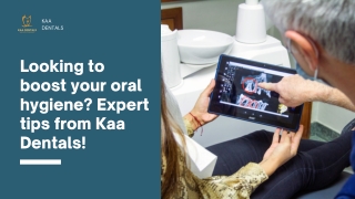 Looking to boost your oral hygiene Expert tips from Kaa Dentals!