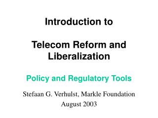 Introduction to Telecom Reform and Liberalization Policy and Regulatory Tools