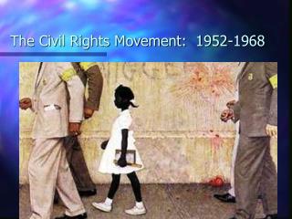The Civil Rights Movement: 1952-1968