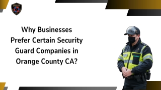 Why Businesses Prefer Certain Security Guard Companies in Orange County CA?