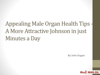 Appealing Male Organ Health Tips - A More Attractive Johnson