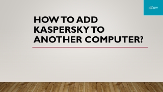 How to Add Kaspersky to Another Computer