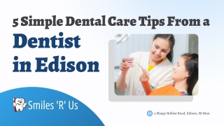 5 Simple Dental Care Tips From a Dentist in Edison