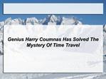 Genius Harry Coumnas Has Solved The Mystery Of Time Travel