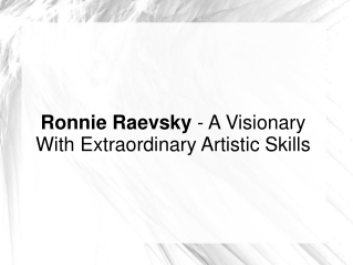 Ronnie Raevsky - A Visionary With Extra Artistic Skillsi