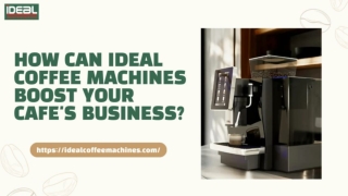 How Can Ideal Coffee Machines Boost Your Cafe's Business