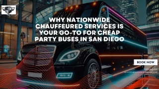 Why Nationwide Chauffeured Services is Your Go-To for Cheap Party Buses in San Diego
