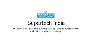 Supertech India manufacturer of pre-engineered building