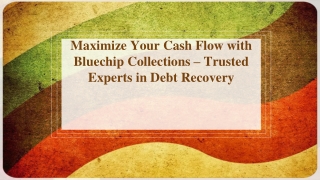 Maximize Your Cash Flow with Bluechip Collections – Trusted Experts in Debt Recovery