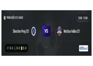 Trực tiếp trận đấu Shenzhen Peng U21 vs Meizhou Hakka U21 diễn ra ngày 21/04