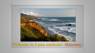 Welcome to Luna outdoors -Slxtreme