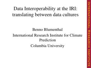 Data Interoperability at the IRI: translating between data cultures