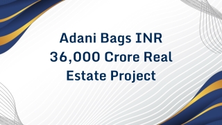 Adani Bags INR 36,000 Crore Real Estate Project