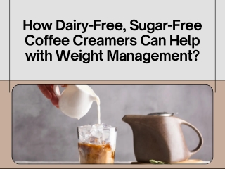 How Dairy-Free, Sugar-Free Coffee Creamers Can Help with Weight Management?