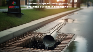 The landscape of Underground Drainage System in Telangana (1)