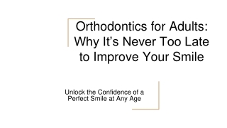 Orthodontics for Adults_ Why It’s Never Too Late to Improve Your Smile
