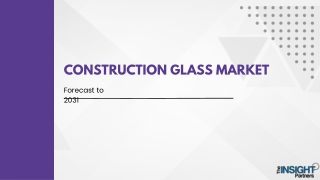 Construction Glass Market 2031: Analysis