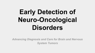 Early Detection of Neuro-Oncological Disorders