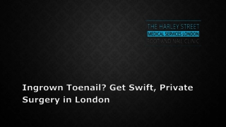 Ingrown Toenail Get Swift, Private Surgery in London