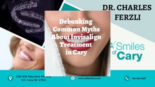 Debunking Common Myths About Invisalign Treatment in Cary