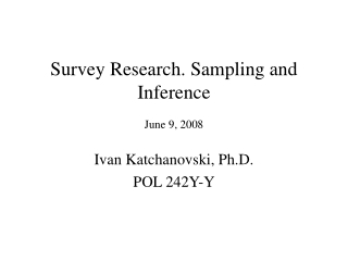 Survey Research. Sampling and Inference June 9, 2008