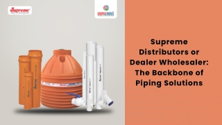 Supreme Distributors or Dealer Wholesaler The Backbone of Piping Solutions