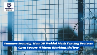 Beat the Heat & Stay Secure with 3D Welded Mesh Fencing