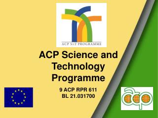 ACP Science and Technology Programme 9 ACP RPR 611 BL 21.031700