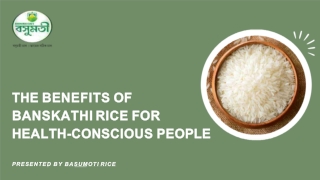 The Benefits of Banskathi Rice for Health-Conscious People