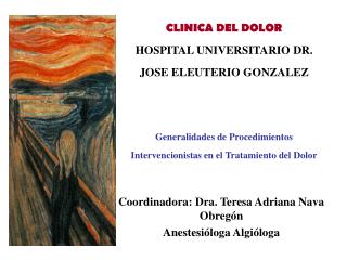 CLINICA DEL DOLOR HOSPITAL UNIVERSITARIO DR. JOSE ELEUTERIO GONZALEZ Generalidades de Procedimientos Intervencionistas