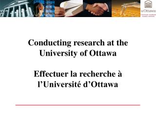 Conducting research at the University of Ottawa Effectuer la recherche à l’Université d’Ottawa