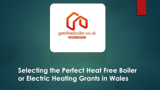 Selecting the Perfect Heat Free Boiler or Electric Heating Grants in Wales