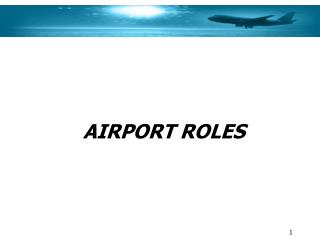 PPT - AIRPORT ROLES PowerPoint Presentation, free download - ID:1416641