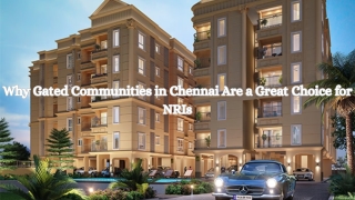 Why Gated Communities in Chennai Are a Great Choice for NRIs