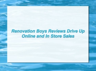 Renovation Boys Reviews Drive Up Online and In Store Sales