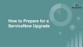How to Prepare for a ServiceNow Upgrade - Perspectium