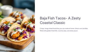 Baja Fish Tacos: A Zesty Coastal Classic You Can Make at Home