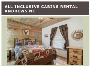 all inclusive cabins rental andrews nc