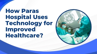 How Paras Hospital Uses Technology for Improved Healthcare