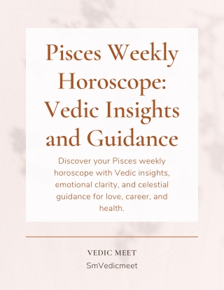 Pisces Weekly Horoscope: Vedic Insights and Guidance