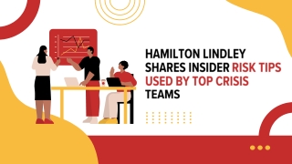 Hamilton Lindley Shares Insider Risk Tips Used by Top Crisis Teams