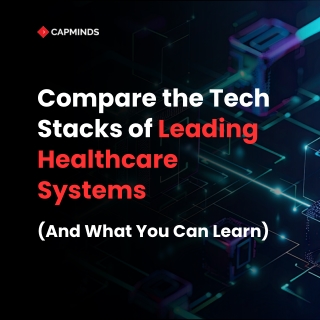 Compare the Tech Stacks of 3 Leading Healthcare Systems (And What You Can Learn)