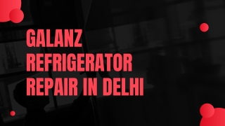 Galanz Refrigerator Repair in Delhi