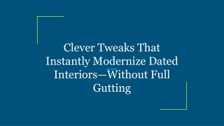 Clever Tweaks That Instantly Modernize Dated Interiors—Without Full Gutting