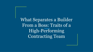 What Separates a Builder From a Boss_ Traits of a High-Performing Contracting Team